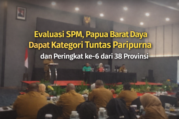 Evaluasi SPM, Papua Barat Daya Dapat Kategori Tuntas Paripurna dan Peringkat ke-6 dari 38 Provinsi