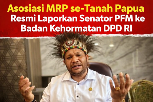 Asosiasi MRP se-Tanah Papua Resmi Laporkan  Senator PFM ke Badan Kehormatan DPD RI
